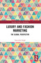 Luxury and Fashion Marketing (The Global Perspective) - 9780367650834 by Satyendra Singh, 9780367650834