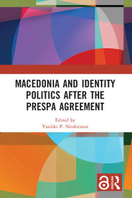 Macedonia and Identity Politics After the Prespa Agreement - 9780367643744 by Vasiliki P. Neofotistos, 9780367643744