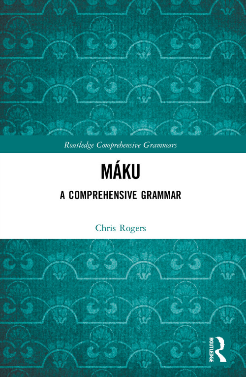 Máku (A Comprehensive Grammar) - 9780367522223 by Chris Rogers, 9780367522223