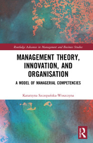 Management Theory, Innovation, and Organisation (A Model of Managerial Competencies) - 9780367522438 by Katarzyna Szczepańska-Woszczyna, 9780367522438