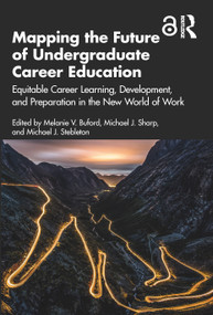 Mapping the Future of Undergraduate Career Education - 9781032081137 by Melanie V. Buford, Michael J. Sharp, Michael J. Stebleton, 9781032081137