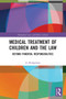 Medical Treatment of Children and the Law (Beyond Parental Responsibilities) - 9780367567446 by Jo Bridgeman, 9780367567446