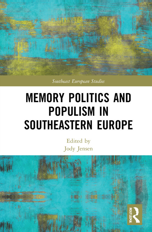 Memory Politics and Populism in Southeastern Europe - 9780367624040 by Jody Jensen, 9780367624040