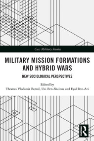 Military Mission Formations and Hybrid Wars (New Sociological Perspectives) - 9780367567217 by Thomas Vladimir Brønd, Uzi Ben-Shalom, Eyal Ben-Ari, 9780367567217