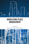 Mobilising Place Management - 9780367615161 by Claus Lassen, Lea Holst Laursen, 9780367615161