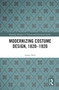 Modernizing Costume Design, 1820-1920 - 9780367561161 by Annie Holt, 9780367561161
