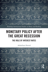 Monetary Policy after the Great Recession (The Role of Interest Rates) - 9780367621889 by Arkadiusz Sieroń, 9780367621889
