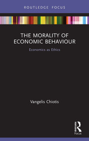 The Morality of Economic Behaviour (Economics as Ethics) - 9780367507626 by Vangelis Chiotis, 9780367507626