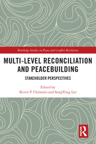 Multi-Level Reconciliation and Peacebuilding (Stakeholder Perspectives) - 9780367672898 by Kevin P. Clements, SungYong Lee, 9780367672898