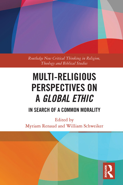 Multi-Religious Perspectives on a Global Ethic (In Search of a Common Morality) - 9780367640026 by Myriam Renaud, William Schweiker, 9780367640026