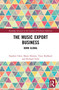 The Music Export Business (Born Global) - 9780367744632 by Stephen Chen, Shane Homan, Tracy Redhead, Richard Vella, 9780367744632