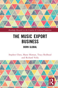 The Music Export Business (Born Global) - 9780367744632 by Stephen Chen, Shane Homan, Tracy Redhead, Richard Vella, 9780367744632