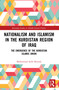Nationalism and Islamism in the Kurdistan Region of Iraq (The Emergence of the Kurdistan Islamic Union) - 9780367565282 by Mohammad Salih Mustafa, 9780367565282