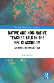 Native and Non-Native Teacher Talk in the EFL Classroom (A Corpus-informed Study) - 9780367554620 by Eric Nicaise, 9780367554620