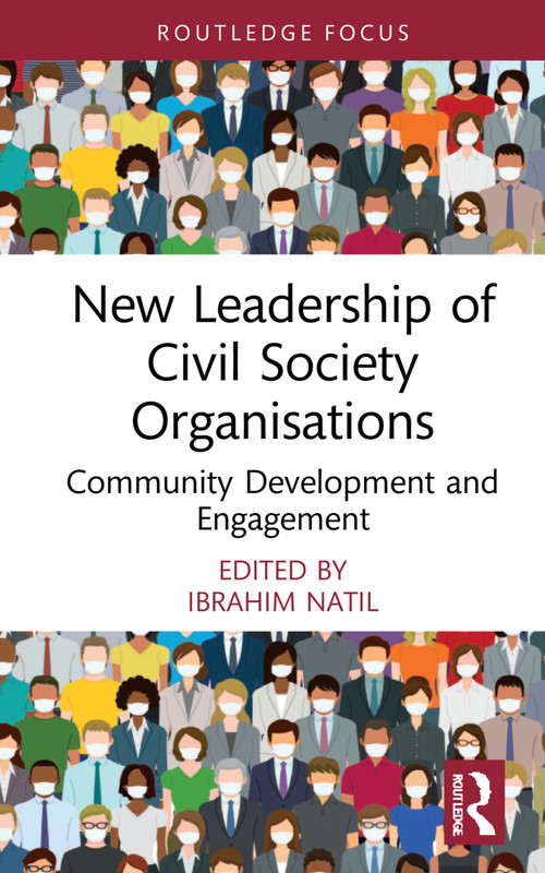 New Leadership of Civil Society Organisations (Community Development and Engagement) by Ibrahim Natil, 9781032263984
