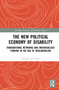 The New Political Economy of Disability (Transnational Networks and Individualised Funding in the Age of Neoliberalism) - 9780367686307 by Georgia van Toorn, 9780367686307