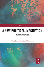 A New Political Imagination (Making the Case) - 9780367622770 by Tony Fry, Madina Tlostanova, 9780367622770