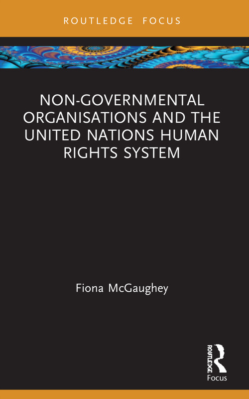 Non-Governmental Organisations and the United Nations Human Rights System - 9781032012209 by Fiona McGaughey, 9781032012209