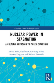 Nuclear Power in Stagnation (A Cultural Approach to Failed Expansion) - 9780367710347 by David Toke, Geoffrey Chun-Fung Chen, Antony Froggatt, Richard Connolly, 9780367710347