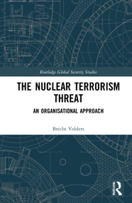 The Nuclear Terrorism Threat (An Organisational Approach) - 9780367711474 by Brecht Volders, 9780367711474