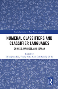 Numeral Classifiers and Classifier Languages (Chinese, Japanese, and Korean) - 9780367635282 by Chungmin Lee, Young-Wha Kim, Byeong-Uk Yi, 9780367635282