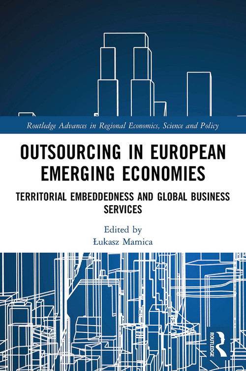 Outsourcing in European Emerging Economies (Territorial Embeddedness and Global Business Services) - 9780367621681 by Łukasz Mamica, 9780367621681