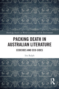 Packing Death in Australian Literature (Ecocides and Eco-Sides) - 9780367565688 by Iris Ralph, 9780367565688
