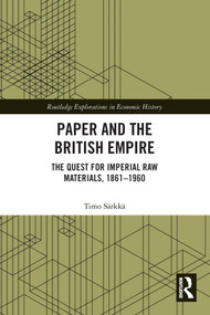 Paper and the British Empire (The Quest for Imperial Raw Materials, 1861-1960) - 9780367696856 by Timo Särkkä, 9780367696856