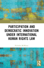 Participation and Democratic Innovation under International Human Rights Law by Nicholas McMurry, 9781032016535