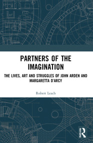 Partners of the Imagination (The Lives, Art and Struggles of John Arden and Margaretta D'Arcy) - 9780367642976 by Robert Leach, 9780367642976