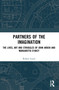 Partners of the Imagination (The Lives, Art and Struggles of John Arden and Margaretta D'Arcy) - 9780367642976 by Robert Leach, 9780367642976