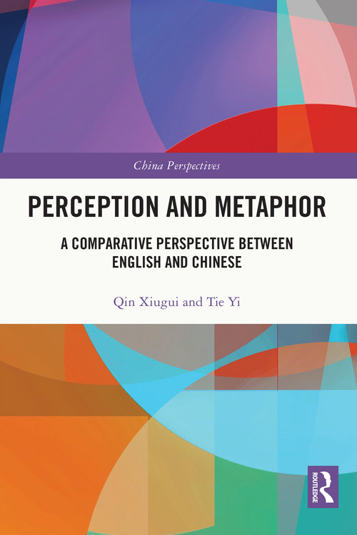 Perception and Metaphor (A Comparative Perspective Between English and Chinese) - 9781032033334 by Qin Xiugui, Tie Yi, 9781032033334