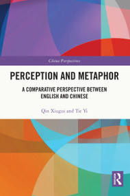Perception and Metaphor (A Comparative Perspective Between English and Chinese) - 9781032033334 by Qin Xiugui, Tie Yi, 9781032033334