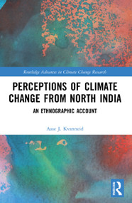 Perceptions of Climate Change from North India (An Ethnographic Account) - 9780367724191 by Aase J. Kvanneid, 9780367724191