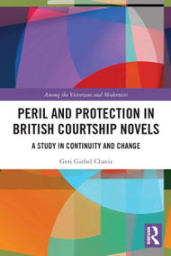 Peril and Protection in British Courtship Novels (A Study in Continuity and Change) - 9780367509040 by Geri Chavis, 9780367509040