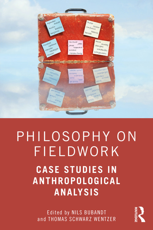 Philosophy on Fieldwork (Case Studies in Anthropological Analysis) by Nils Bubandt, Thomas Schwarz Wentzer, 9781350108318