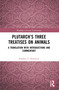 Plutarch's Three Treatises on Animals (A Translation with Introductions and Commentary) - 9780367647995 by Stephen T. Newmyer, 9780367647995