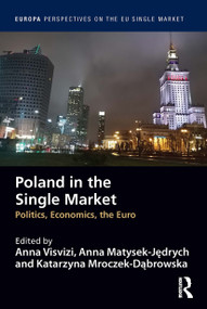 Poland in the Single Market (Politics, economics, the euro) - 9781032399904 by Anna Visvizi, Anna Matysek-Jędrych, Katarzyna Mroczek-Dąbrowska, 9781032399904