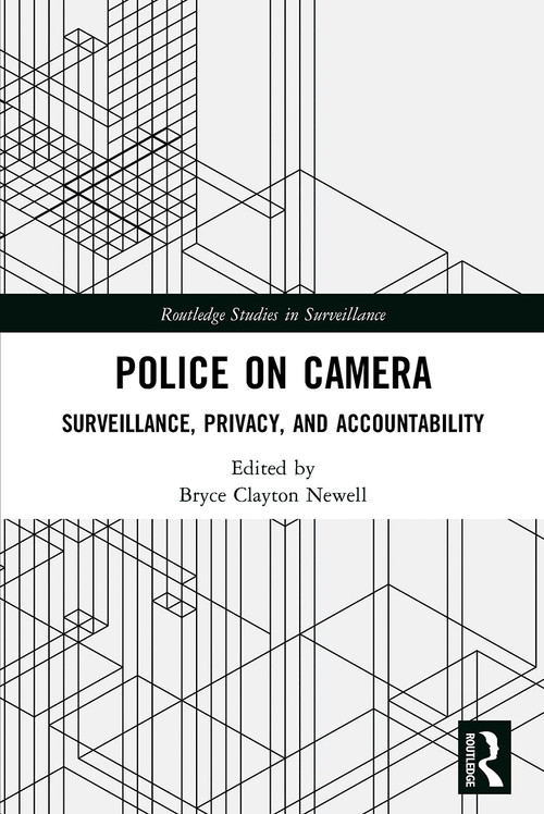 Police on Camera (Surveillance, Privacy, and Accountability) - 9780367562137 by Bryce Clayton Newell, 9780367562137