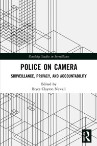 Police on Camera (Surveillance, Privacy, and Accountability) - 9780367562137 by Bryce Clayton Newell, 9780367562137