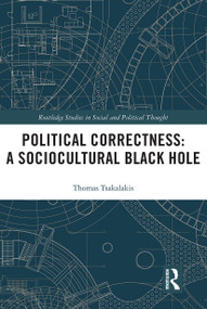 Political Correctness: A Sociocultural Black Hole - 9780367528089 by Thomas Tsakalakis, 9780367528089