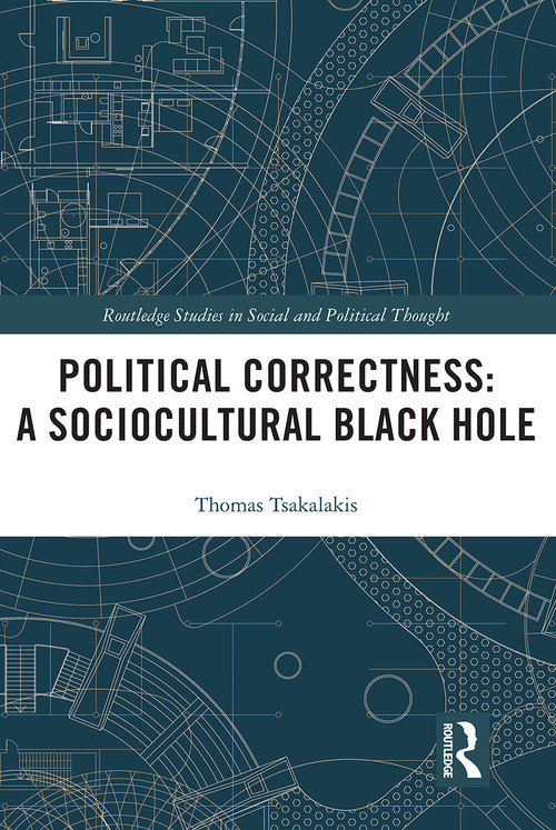 Political Correctness: A Sociocultural Black Hole - 9780367528089 by Thomas Tsakalakis, 9780367528089