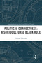Political Correctness: A Sociocultural Black Hole - 9780367528089 by Thomas Tsakalakis, 9780367528089