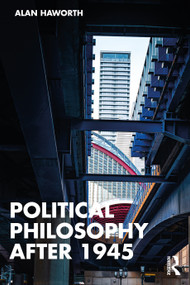 Political Philosophy After 1945 - 9781138084704 by Alan Haworth, 9781138084704
