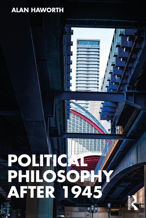 Political Philosophy After 1945 - 9781138084704 by Alan Haworth, 9781138084704