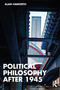 Political Philosophy After 1945 - 9781138084704 by Alan Haworth, 9781138084704