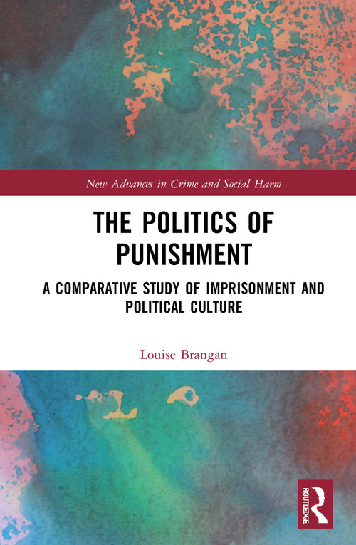 The Politics of Punishment (A Comparative Study of Imprisonment and Political Culture) - 9780367756611 by Louise Brangan, 9780367756611