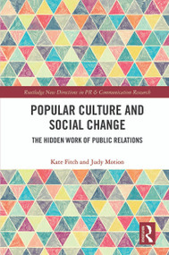 Popular Culture and Social Change (The Hidden Work of Public Relations) - 9780367559403 by Kate Fitch, Judy Motion, 9780367559403