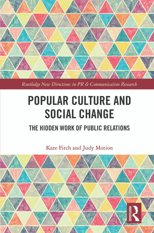 Popular Culture and Social Change (The Hidden Work of Public Relations) - 9780367559403 by Kate Fitch, Judy Motion, 9780367559403