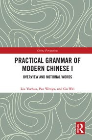 Practical Grammar of Modern Chinese I (Overview and Notional Words) - 9780367562212 by Liu Yuehua, Pan Wenyu, Gu Wei, 9780367562212